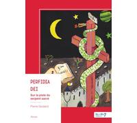 Perfidia Dei: Sur la piste du serpent sacré