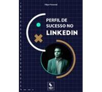Perfil De Sucesso No Linkedin (ebook)