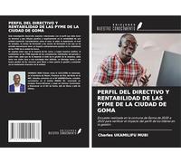 PERFIL DEL DIRECTIVO Y RENTABILIDAD DE LAS PYME DE LA CIUDAD DE GOMA: Encuesta realizada en la comuna de Goma de 2020 a 2022 para verificar el impacto del perfil de los líderes en la gestión.