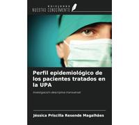 Perfil epidemiológico de los pacientes tratados en la UPA: Investigación descriptiva transversal
