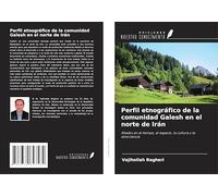Perfil etnográfico de la comunidad Galesh en el norte de Irán: Aliados en el tiempo, el espacio, la cultura y la etnociencia