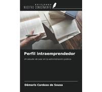 Perfil intraemprendedor: Un estudio de caso en la administración pública