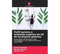 Perfil químico e avaliação orgânica do OE de Eucalyptus globulus: Caracterização multidimensional: testes microbiológicos in vitro, acoplamento antiviral e análise ADMET