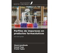 Perfiles de impurezas en productos farmacéuticos: Una visión global