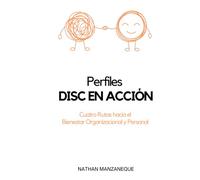 Perfiles DISC EN ACCIÓN: Cuatro Rutas hacia el Bienestar Organizacional y Personal (Liderazgo)