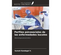 Perfiles psicosociales de las enfermedades bucales: Odontología psicosomática
