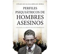 Perfiles psiquiátricos de hombres asesinos. | César Alcalá