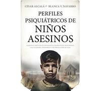 Perfiles psiquiátricos de niños asesinos (Mi expediente favorito)