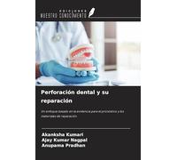 Perforación dental y su reparación: Un enfoque basado en la evidencia para el pronóstico y los materiales de reparación