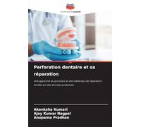 Perforation dentaire et sa réparation: Une approche du pronostic et des matériaux de réparation fondée sur des données probantes