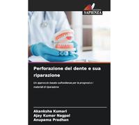 Perforazione del dente e sua riparazione: Un approccio basato sull'evidenza per la prognosi e i materiali di riparazione
