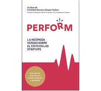 PERFORM - La incómoda verdad sobre el éxito en las startups