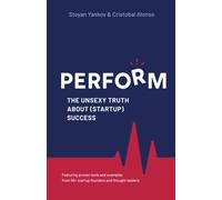 PERFORM: The Unsexy Truth about (Startup) Success