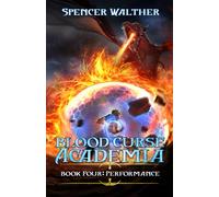 Performance: A Progression Fantasy Adventure (Blood Curse Academia Book 4)
