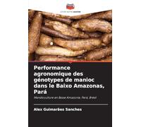 Performance agronomique des génotypes de manioc dans le Baixo Amazonas, Pará: Mandioculture en Basse Amazonie, Pará, Brésil