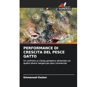 PERFORMANCE DI CRESCITA DEL PESCE GATTO: Un confronto su Clarias gariepinus alimentato con quattro diversi mangimi per pesci commerciali