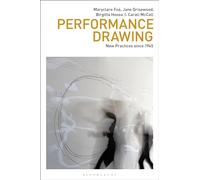 Performance Drawing: New Practices since 1945 (Drawing In)