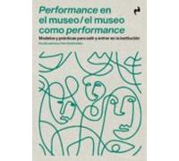 Performance en el museo / el museo como performance