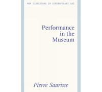 Performance in the Museum (New Directions in Contemporary Art)