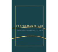 Performance Lab: Diario di Autoregolazione per Atleti: Registro per l'Ottimizzazione della Performance e del Recupero