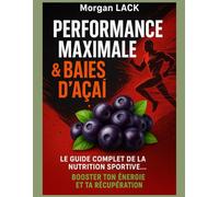 Performance maximale & baies d'Açaï :: le guide complet de la nutrition sportive pour booster ton énergie et ta récupération