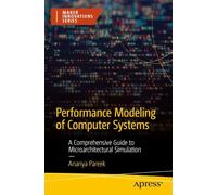Performance Modeling of Computer Systems: A Comprehensive Guide to Microarchitectural Simulation (Maker Innovations Series)