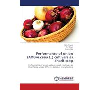 Performance of onion (Allium cepa L.) cultivars as kharif crop: Performance of onion (Allium cepa L.) cultivars as kharif crop under different dates of transplanting