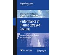 Performance of Plasma Sprayed Coating: Rolling Contact Fatigue Behavior and Life Evaluation (Advanced Topics in Science and Technology in China)