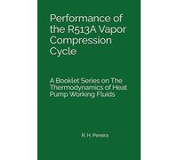 Performance of the R513A Vapor Compression Cycle: A Booklet Series on The Thermodynamics of Heat Pump Working Fluids
