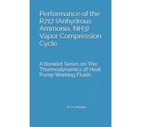 Performance of the R717 (Anhydrous Ammonia, NH3) Vapor Compression Cycle: A Booklet Series on The Thermodynamics of Heat Pump Working Fluids