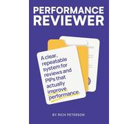 Performance Reviewer: A clear, repeatable system for reviews and PIPs that actually improve performance.