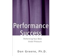Performance Success: Performing Your Best Under Pressure (Theatre Arts)