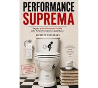 Performance Suprema: Saggio scientificamente inutile sulle funzioni corporee quotidiane