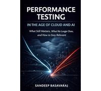 PERFORMANCE TESTING IN THE AGE OF CLOUD AND AI: What Still Matters, What No Longer Does, and How to Stay Relevant