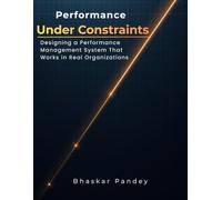 Performance Under Constraints: Designing a Performance Management System That Works in Real Organizations