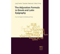 Performative Adjuration Formula in Greek and Latin Inscriptions: A Survey of Amulets, Curse Tablets, and Funerary Monuments: 4