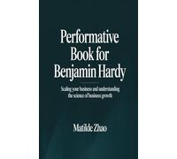 PERFORMATIVE BOOK FOR BENJAMIN HARDY: Scaling your Business and understanding the science of business growth