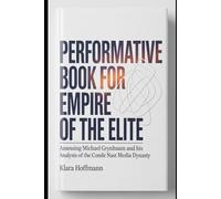 Performative Book for Empire of the Elite: Assessing Michael Grynbaum and His Analysis of the Condé Nast Media Dynasty