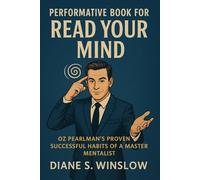 Performative Book for Read Your Mind: Oz Pearlman’s Proven Successful Habits of a Master Mentalist