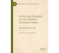 Performing Factuality in John Dunton’s Athenian Cosmos: The Rites of Truth