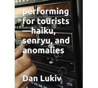 performing for tourists-haiku, senryu, and anomalies