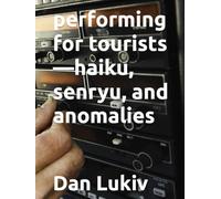 performing for tourists-haiku, senryu, and anomalies