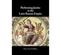 Performing Justice in the Later Roman Empire
