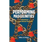Performing Masculinities: Izikhothane in a South African Township