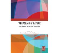 'Performing’ Nature: Ecology and the Arts in South Asia