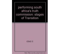 performing south africa's truth commission: stages of Transition