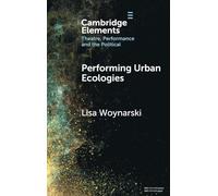 Performing Urban Ecologies (Elements in Theatre, Performance and the Political)