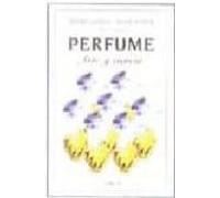 PERFUME. ARTE Y CIENCIA (TECNOLOGÍA-ARTES Y TECNICAS)