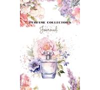 Perfume Collector's Journal- Fragrance Enthusiast's Diary: Perfume bottle and Flowers Watercolor Cover