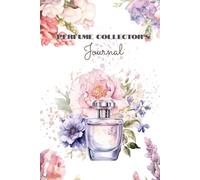 Perfume Collector's Journal- Fragrance Enthusiast's Diary: Perfume bottle and Flowers Watercolor Cover